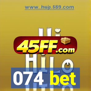 074 bet